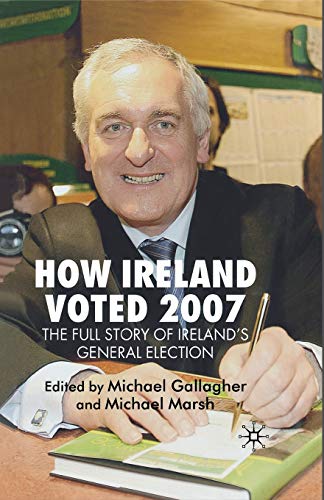 Imagen de archivo de How Ireland Voted 2007: The Full Story of Ireland's General Election a la venta por WorldofBooks