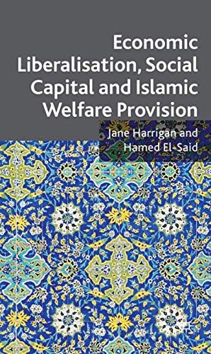 Stock image for Economic Liberalisation, Social Capital and Islamic Welfare Provision for sale by Joseph Burridge Books