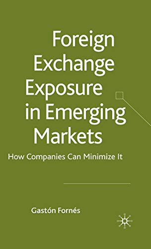 Imagen de archivo de Foreign Exchange Exposure in Emerging Ma: How Companies Can Minimize It a la venta por Orbiting Books