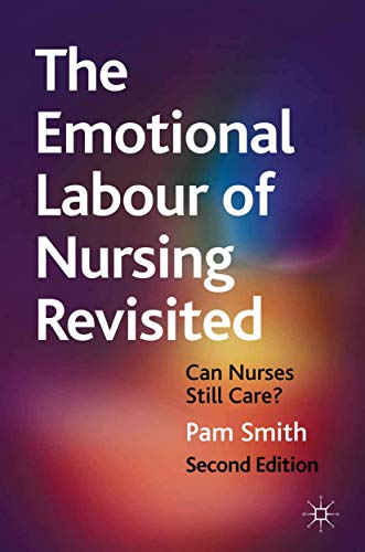 The Emotional Labour of Nursing Revisited: Can Nurses Still Care? (9780230202627) by Smith, Pam