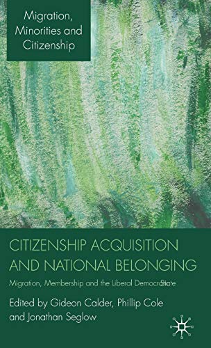 Stock image for Citizenship Acquisition and National Belonging: Migration, Membership and the Liberal Democratic State (Migration, Minorities and Citizenship) for sale by BMV Bloor
