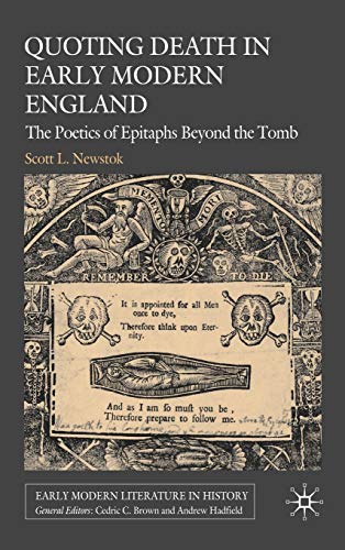 Stock image for Quoting Death in Early Modern England: The Poetics of Epitaphs Beyond the Tomb (Early Modern Literature in History) for sale by Bookplate