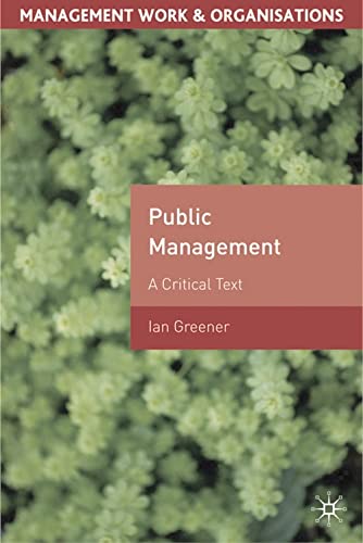 Beispielbild fr Public Management: A Critical Text (Management, Work and Organisations) zum Verkauf von WorldofBooks