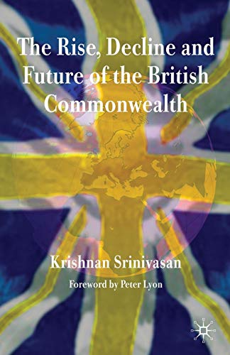 Stock image for The Rise, Decline and Future of the British Commonwealth for sale by WorldofBooks
