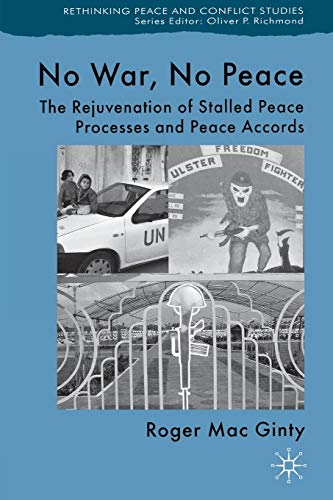 Imagen de archivo de No War, No Peace: The Rejuvenation of Stalled Peace Processes and Peace Accords (Rethinking Peace and Conflict Studies) a la venta por Reuseabook