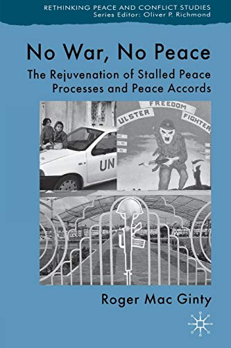 Stock image for No War, No Peace: The Rejuvenation of Stalled Peace Processes and Peace Accords (Rethinking Peace and Conflict Studies) for sale by Reuseabook