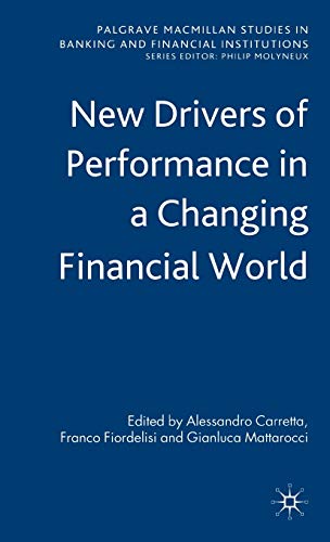 Beispielbild fr New Drivers of Performance in a Changing Financial World: How Regulation, Structural Changes and New Financial Products Affect the Performance of . in Banking and Financial Institutions) zum Verkauf von HALCYON BOOKS