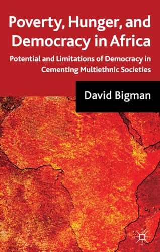 Stock image for Poverty, Hunger, and Democracy in Africa: Potential and Limitations of Democracy in Cementing Multiethnic Societies for sale by Invicta Books  P.B.F.A.