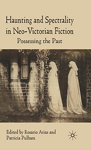 Imagen de archivo de Haunting and Spectrality in Neo-Victorian Fiction: Possessing the Past a la venta por Ergodebooks