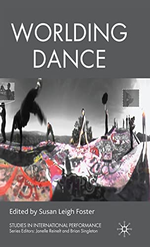 Worlding Dance (Studies in International Performance)