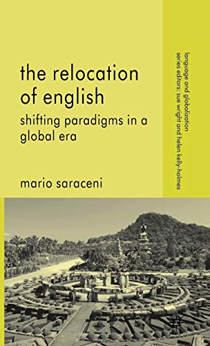 9780230206656: The Relocation of English: Shifting Paradigms in a Global Era (Language and Globalization)