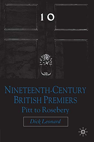 9780230209855: Nineteenth-Century British Premiers: Pitt to Rosebery