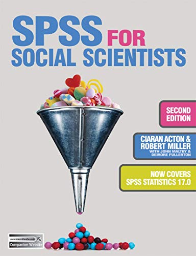 SPSS for Social Scientists. Palgrave Macmillan. 2009. - ACTON, CIARAN; MILLER, ROBERT; MALTBY, JOHN; FULLERTON, DEIRDRE