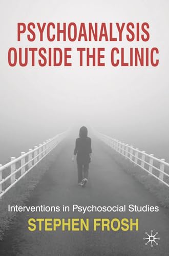 9780230210318: Psychoanalysis Outside the Clinic: Interventions in Psychosocial Studies