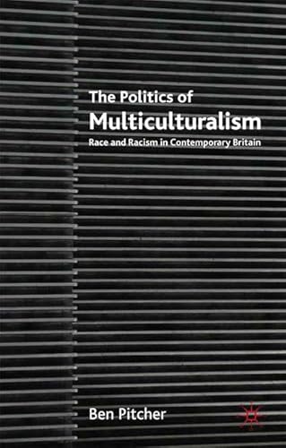 9780230210349: The Politics of Multiculturalism: Race and Racism in Contemporary Britain