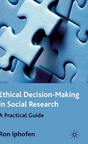 Ethical Decision Making in Social Research: A Practical Guide