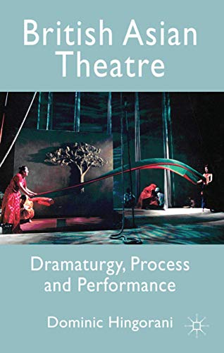9780230211384: British Asian Theatre: Dramaturgy, Process and Performance
