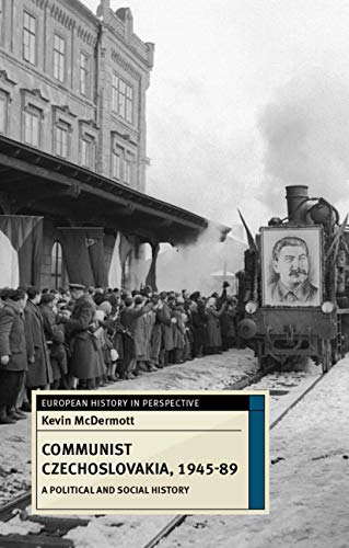 9780230217140: Communist Czechoslovakia, 1945-89: A Political and Social History (European History in Perspective, 83)