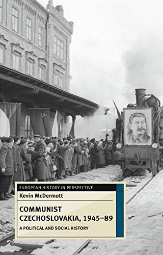 9780230217157: Communist Czechoslovakia, 1945-89: A Political and Social History (European History in Perspective)