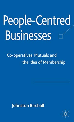 Stock image for People-Centred Businesses: Co-Operatives, Mutuals and the Idea of Membership for sale by Anybook.com