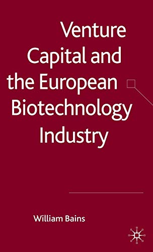 Venture Capital and the European Biotechnology Industry (9780230217195) by Bains, W.