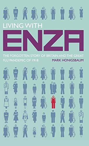 Stock image for Living With Enza: The Forgotten Story of Britain and the Great Flu Pandemic of 1918: 0 for sale by Seagull Books