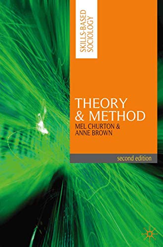 Theory and Method (Skills-based Sociology, 2) (9780230217812) by Churton, Mel