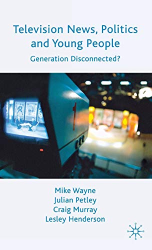 Stock image for Television News, Politics and Young People: Generation Disconnected? for sale by Ergodebooks