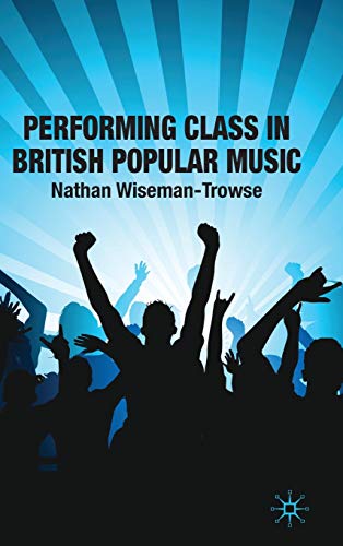 Stock image for Performing Class in British Popular Music for sale by Midtown Scholar Bookstore
