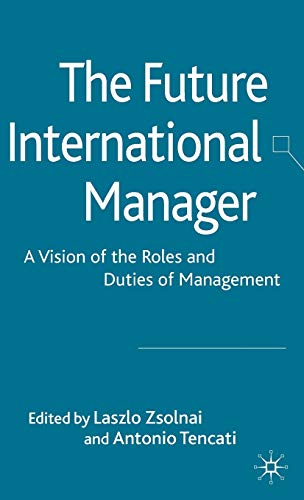 Stock image for The Future International Manager: A Vision of the Roles and Duties of Management for sale by Ergodebooks