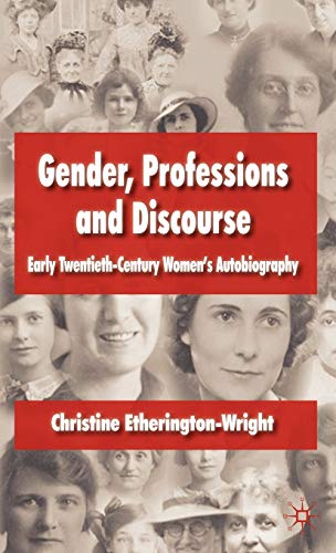 Stock image for Gender, Professions and Discourse: Early Twentieth-Century Women's Autobiography for sale by Ergodebooks