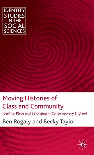 Stock image for Moving Histories of Class and Community : Identity, Place and Belonging in Contemporary England for sale by Better World Books Ltd
