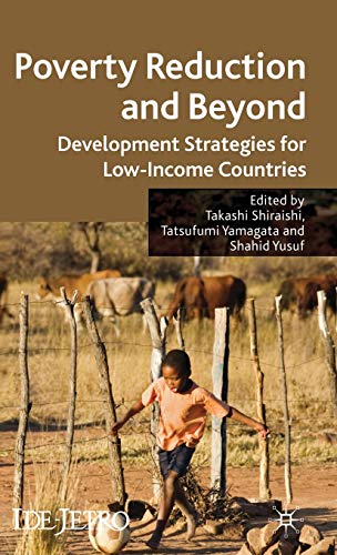 Poverty Reduction and Beyond: Development Strategies for Low-Income Countries (IDE-JETRO Series)