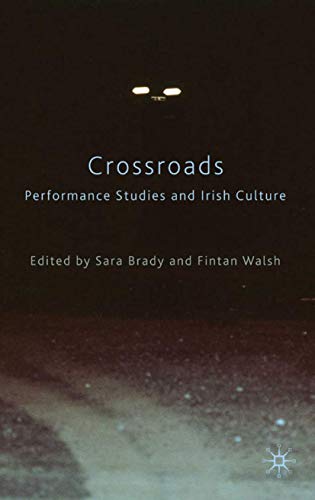 Stock image for Crossroads: Performance Studies and Irish Culture for sale by Midtown Scholar Bookstore