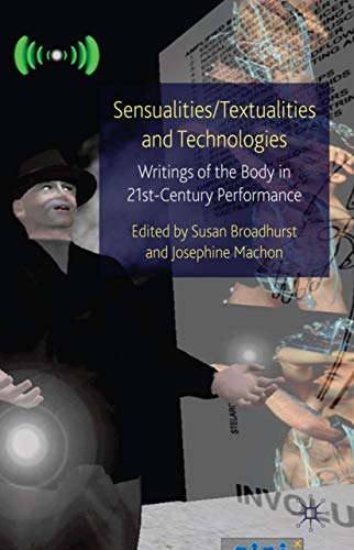 9780230220256: Sensualities/Textualities and Technologies: Writings of the Body in 21st Century Performance