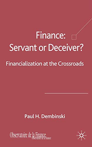 Imagen de archivo de Finance: Servant or Deceiver?: Financialization at the Crossroad a la venta por Ria Christie Collections