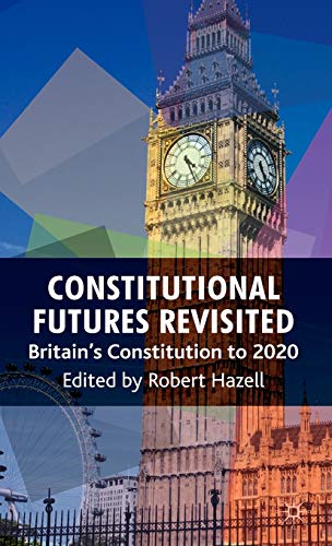 Stock image for Constitutional Futures Revisited: Britain's Constitution to 2020 for sale by Joseph Burridge Books