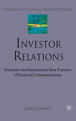 Imagen de archivo de Investor Relations: Principles and International Best Practices of Financial Communications (Finance and Capital Markets Series) a la venta por Midtown Scholar Bookstore