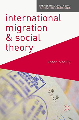 International Migration and Social Theory (Themes in Social Theory)