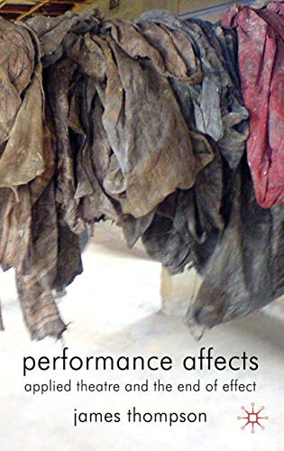 9780230221604: Performance Affects: Applied Theatre and the End of Effect