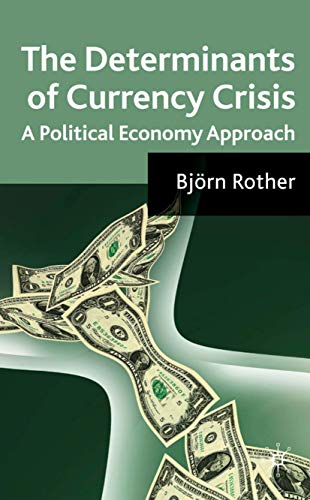 The Determinants of Currency Crises: A Political-Economy Approach