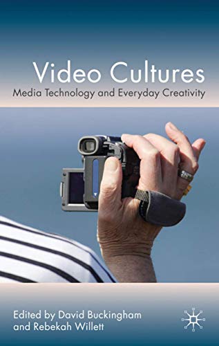 Video Cultures: Media Technology and Everyday Creativity (9780230221864) by Buckingham, D.; Willett, R.