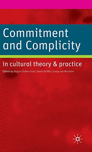 Commitment and Complicity in Cultural Theory and Practice