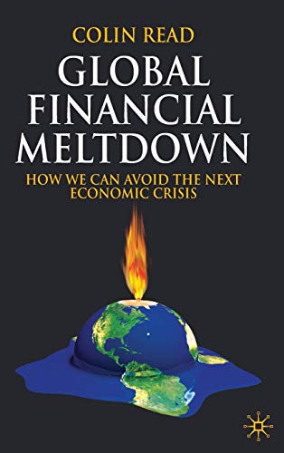 Global Financial Meltdown: How We Can Avoid The Next Economic Crisis (9780230222182) by Read, C.