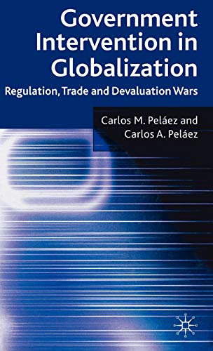 Stock image for Government Intervention in Globalization: Regulation, Trade and Devaluation Wars for sale by Ergodebooks