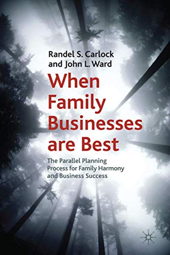 When Family Businesses are Best: The Parallel Planning Process for Family Harmony and Business Success (A Family Business Publication) (9780230222625) by Carlock, R.; Ward, J.