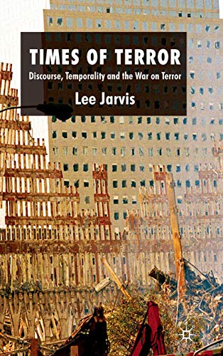 Imagen de archivo de Times of Terror: Discourse, Temporality and the War on Terror a la venta por Midtown Scholar Bookstore