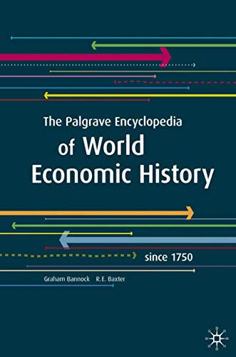 The Palgrave Encyclopedia of World Economic History: Since 1750 (9780230223929) by Bannock, Graham; Baxter, Ron