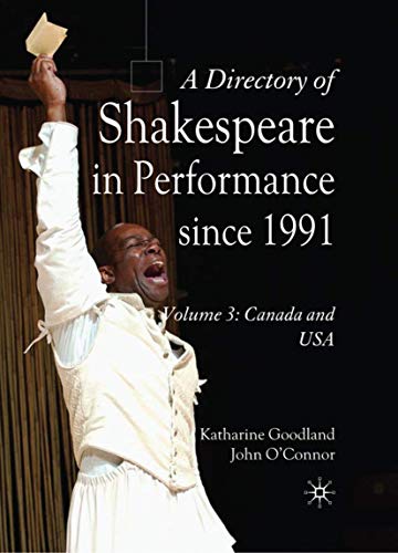 A Directory of Shakespeare in Performance Since 1991: Volume 3, USA and Canada (NO. 3 OF 3) (9780230223974) by O'Connor, J.; Goodland, K.