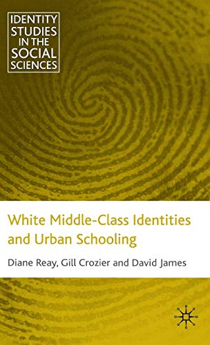 Imagen de archivo de White Middle Class Identities and Urban Schooling (Identity Studies in the Social Sciences) a la venta por Moe's Books